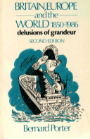 Britain, Europe and the world 1850-1986 : delusions of grandeur / Bernard Porter.
