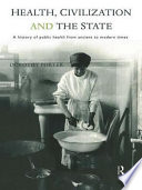 Health, civilization and the state : a history of public health from ancient to modern times / Dorothy Porter.