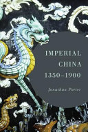 Imperial China, 1350-1900 / Jonathan Porter.