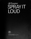 Spray it loud / Jill Posener.
