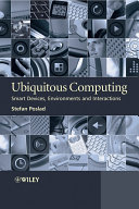 Ubiquitous computing : smart devices, environments and interactions / Stefan Poslad.