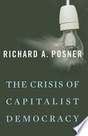 The crisis of capitalist democracy / Richard A. Posner.