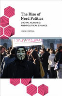 The rise of nerd politics : digital activism and political change / John Postill.