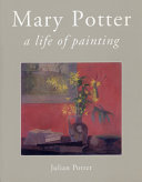 Mary Potter : a life of painting / Julian Potter.