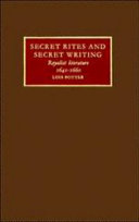 Secret rites and secret writing : Royalist literature, 1641-1660 / Lois Potter.