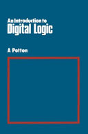 An introduction to digital logic / (by) A. Potton.