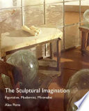 The sculptural imagination : figurative, modernist, minimalist.