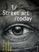 Street art/today : the 50 most influential street artists today / Bjørn van Poucke & Elise Luong.