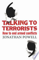 Talking to terrorists : how to end armed conflicts / Jonathan Powell.
