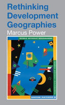 Rethinking development geographies Marcus Power.