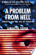 A problem from hell : America and the age of genocide / Samantha Power.