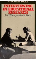 Interviewing in educational research / Janet Powney and Mike Watts.