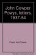 John Cowper Powys - letters, 1937-54 / edited with introduction and notes by Iorwerth C. Peate.
