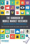 The handbook of mobile market research : tools and techniques for market researchers / Ray Poynter, Navin Williams and Sue York.