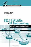 802.11 WLANs and IP networking : security, QoS, and mobility / Anand R. Prasad, Neeli R. Prasad.