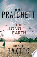 The long earth / Terry Pratchett and Stephen Baxter.