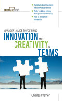 Manager's guide to fostering innovation and creativity in teams / Charles Prather.