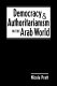 Democracy and authoritarianism in the Arab world / Nicola Pratt.