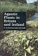 Aquatic plants in Britain and Ireland / C.D. Preston and J.M. Croft ; illustrated G.M.S. Easy.