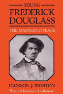 Young Frederick Douglas : the Maryland years / Dickson J. Preston.