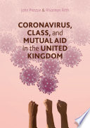 Coronavirus, class and mutual aid in the United Kingdom John Preston, Rhiannon Firth.