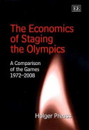 The economics of staging the Olympics : a comparison of the Games 1972-2008 / Holger Preuss.