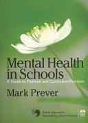 Mental health in schools : a guide to pastoral and curriculum provision / Mark Prever.