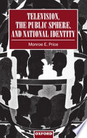 Televison : the public sphere and national identity / Monroe E. Price.
