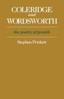 Coleridge and Wordsworth : the poetry of growth / Stephen Prickett.