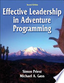 Effective leadership in adventure programming / Simon Priest, Michael A. Gass.