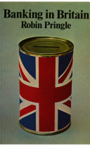 A guide to banking in Britain / (by) Robin Pringle ; with a foreword by Lord Cromer.