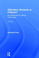 Offenders, deviants or patients? : an introduction to clinical criminology / Herschel Prins.