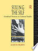 Sexing the self : gendered positions in cultural studies / Elspeth Probyn.