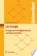 Lie groups : an approach through invariants and representations / Claudio Procesi.