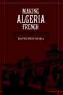 Making Algeria French : colonialism in Bône, 1870-1920 / David Prochaska.