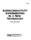 Superconductivity : experimenting in a new technology / by Dave Prochnow.