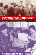 Paying for the past : the struggle over reparations for surviving victims of the Nazi terror / Christian Pross ; translated by Belinda Cooper.
