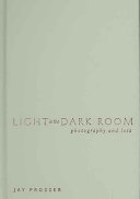 Light in the dark room : photography and loss / Jay Prosser.