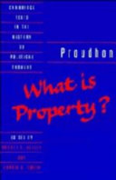 What is property? / [by] Pierre-Joseph Proudhon ; edited and translated by Donald R. Kelley and Bonnie G. Smith..