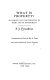 What is property? : an inquiry into the principle of right and of government / (by) P.J. Proudhon ; translated from the French by Benj. R. Tucker.