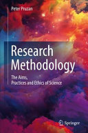 Research methodology : the aims, practices and ethics of science / Peter Pruzan.