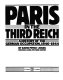 Paris in the Third Reich : a history of the German occupation, 1940-1944 / by David Pryce-Jones ; Michael Rand, picture editor.