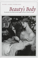 Beauty's body : femininity and representation in British aestheticism / Kathy Alexis Psomiades.