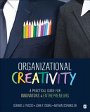 Organizational creativity : a practical guide for innovators & entrepreneurs / Gerard J. Puccio, John F. Cabra, Nathan Schwagler.