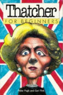 Thatcher for beginners / Peter Pugh and Carl Flint ; edited by Richard Appignanesi.