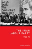 The Irish Labour Party, 1922-73 / Niamh Puirséil.