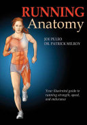 Running anatomy / Joe Puleo, Patrick Milroy ; [illustrator, Jennifer Gibas].