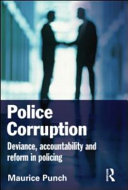 Police corruption : deviance, accountability and reform in policing / Maurice Punch.