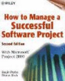 How to manage a successful software project : with Microsoft Project 2000 / Sanjiv Purba and Bharat Shah.