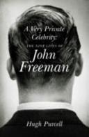 A very private celebrity : the nine lives of John Freeman / Hugh Purcell.